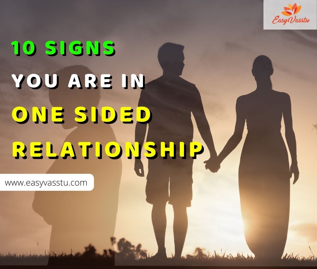 10 Obvious Indicator You're In A One Sided Relationship | Easyvasstu